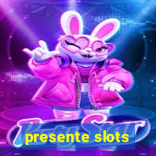 presente slots